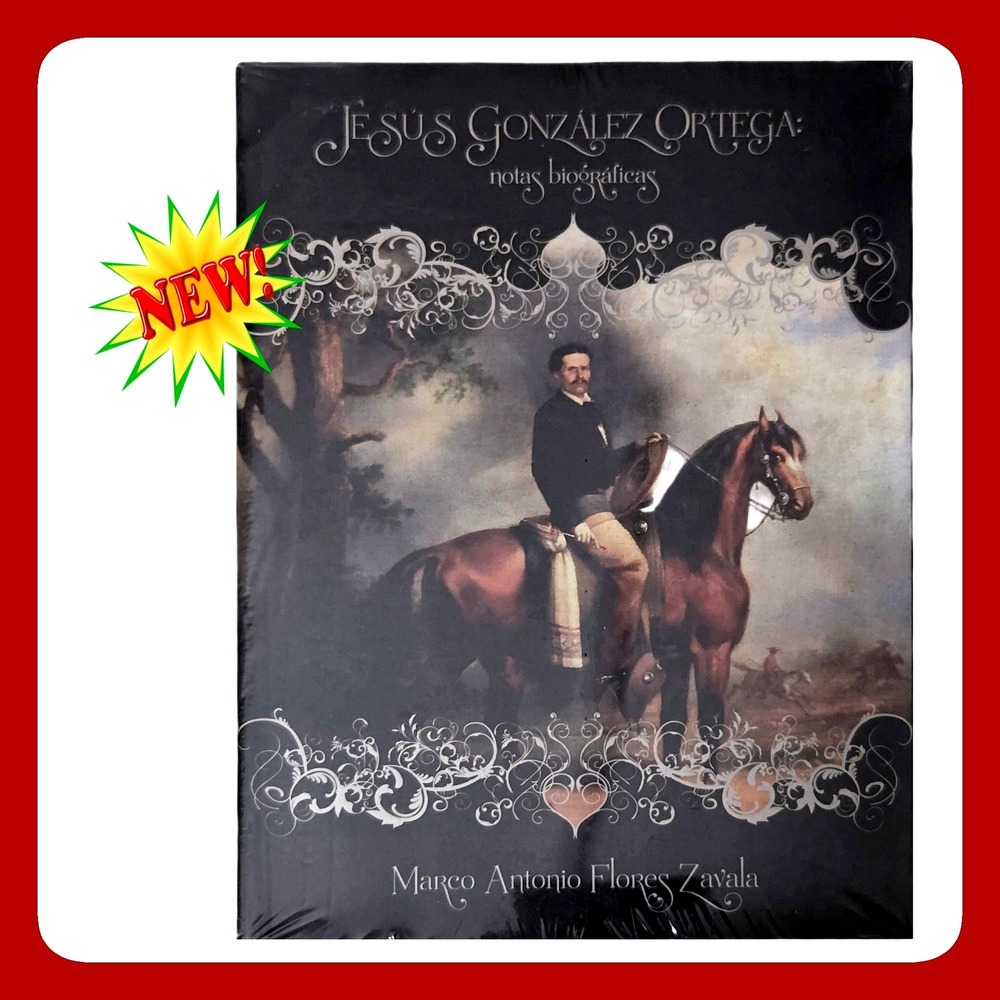 Jesus Gonzalez Ortega Notas Biograficas Marco Antonio Flores Zavala Book New